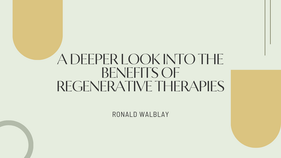 A Deeper Look Into The Benefits of Regenerative Therapies